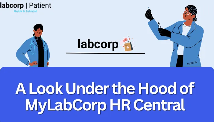 A Look Under the Hood of MyLabCorp HR Central